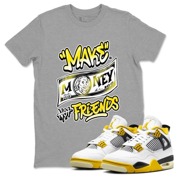 Make Money Not Friends Streetwear Brand Shirts To Match Jordans 4s Vivid Sulfur Jezsport.com