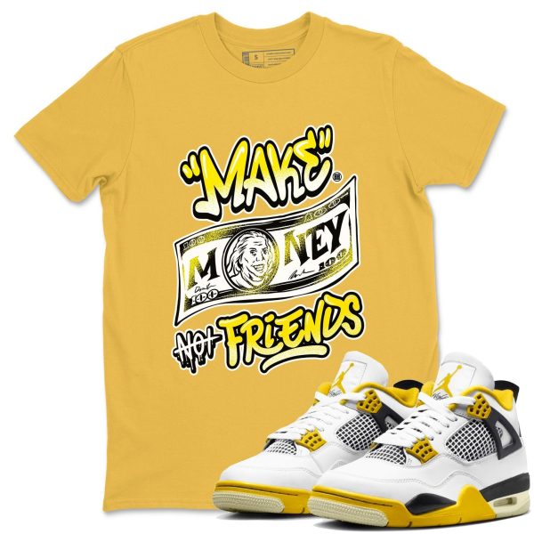 Make Money Not Friends Streetwear Brand Shirts To Match Jordans 4s Vivid Sulfur Jezsport.com