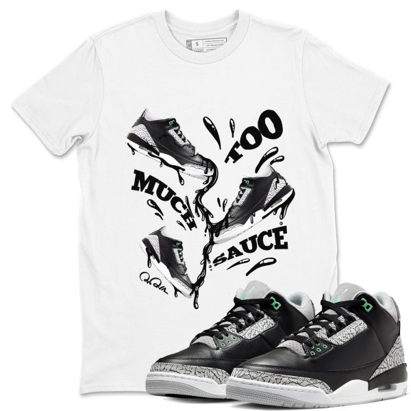 Too Much Sauce Sneaker Tee - Unisex Cotton Sneaker Shirts To Match Jordans 3s Green Glow Jezsport.com