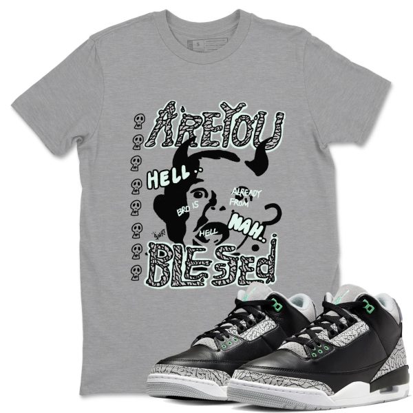 Are You Blessed Sneaker Tee - Unisex Cotton Sneaker Shirts To Match Jordans 3s Green Glow Jezsport.com