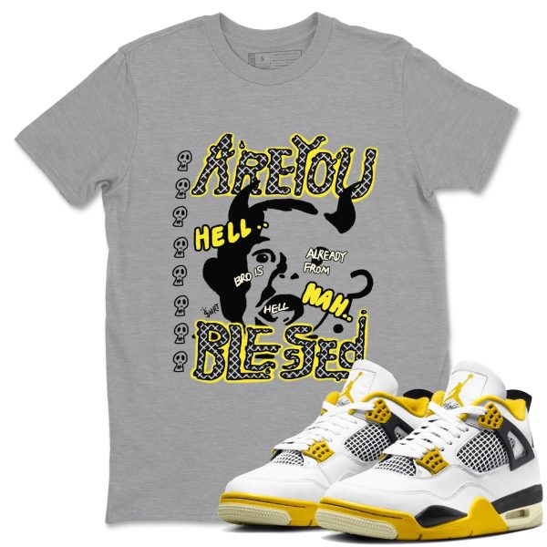 Are You Blessed Sneaker Tee - Unisex Cotton Sneaker Shirts To Match Jordans 4s Vivid Sulfur Jezsport.com