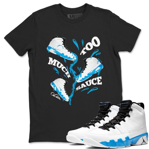 Too Much Sauce Streetwear Shirts To Match Jordans 9s Powder Blue Jezsport.com