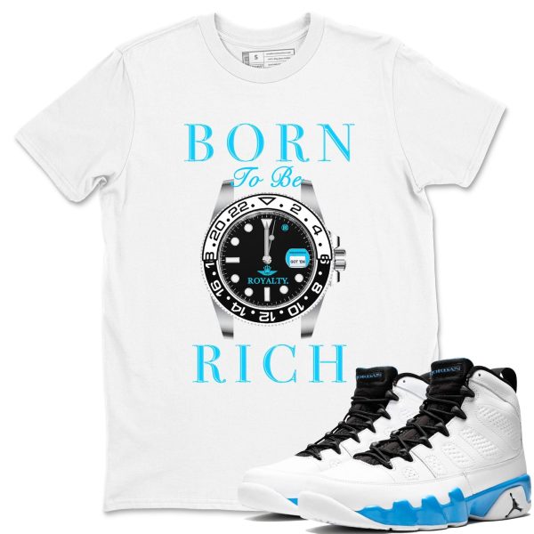 Born To Be Rich Streetwear Brand Shirts To Match Jordans 9s Powder Blue Jezsport.com