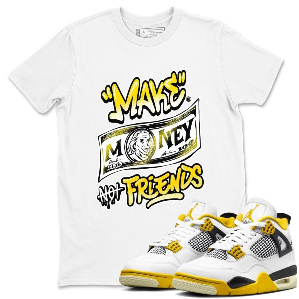 Make Money Not Friends Streetwear Brand Shirts To Match Jordans 4s Vivid Sulfur Jezsport.com