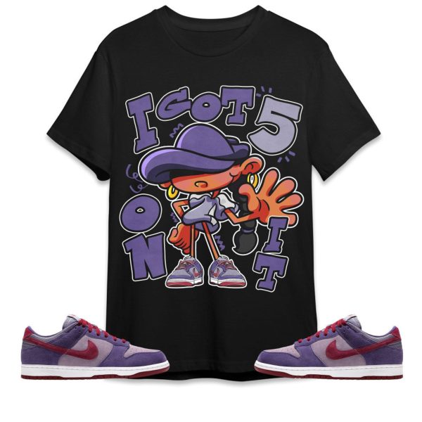 Got Five Unisex Tees Dunk Low Plum streetwear cartoon 90s Tees, Outfit back to school,sneaker match Tees Jezsport.com