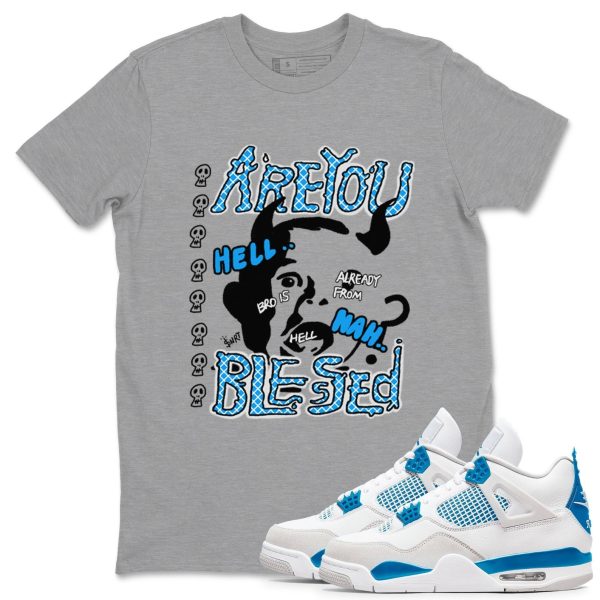 Are you Blessed Unisex Crew Neck T-Shirt - Streetwear Brand Shirt To Match 4s Industrial Blue Jezsport.com