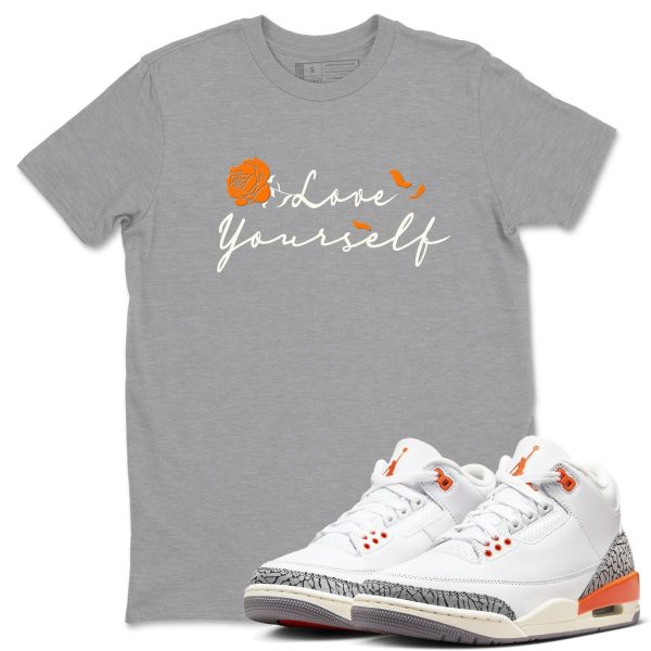 Love Yourself - Sneaker Tees Shirts To Match Jordans 3s Georgia Peach Jezsport.com