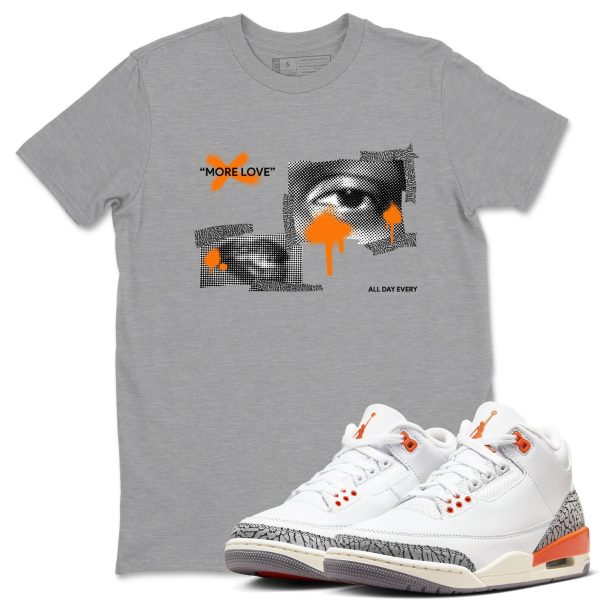 More Love - Sneaker Tees Shirts To Match Jordans 3s Georgia Peach Jezsport.com