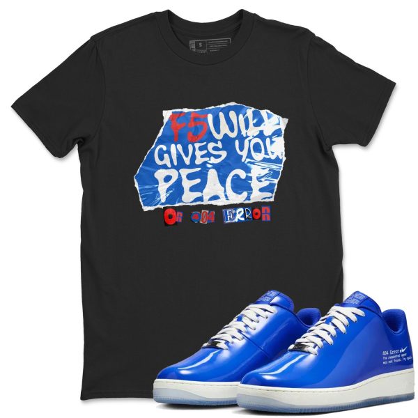 F5 Will Gives You Peace - Sneaker Tees Shirts To Match Jordans AF1 Error Jezsport.com