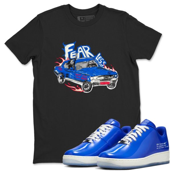 Fearless Car - Sneaker Tees Shirts To Match Jordans AF1 Error Jezsport.com