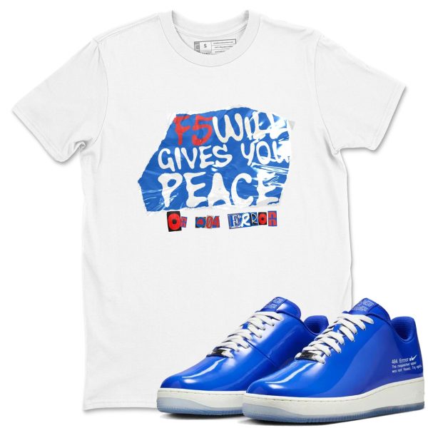 F5 Will Gives You Peace - Sneaker Tees Shirts To Match Jordans AF1 Error Jezsport.com