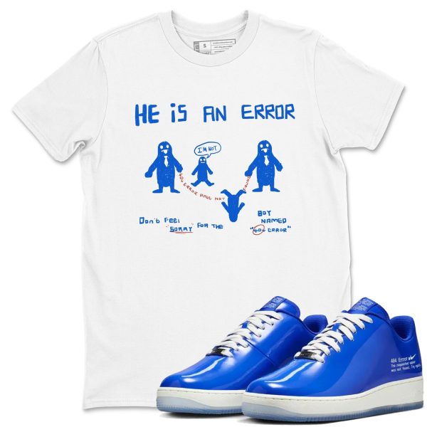 He Is An Error - Sneaker Tees Shirts To Match Jordans AF1 Error Jezsport.com