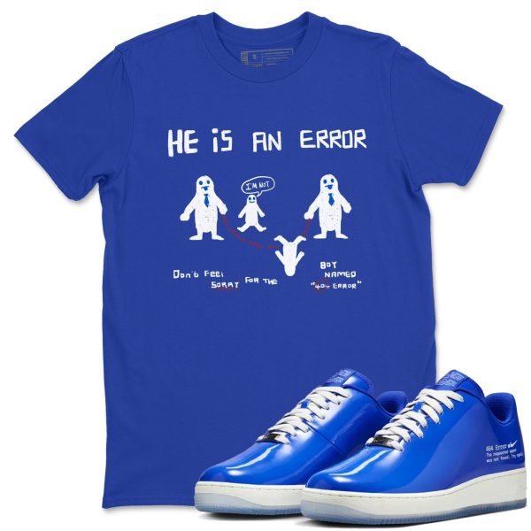 He Is An Error - Sneaker Tees Shirts To Match Jordans AF1 Error Jezsport.com