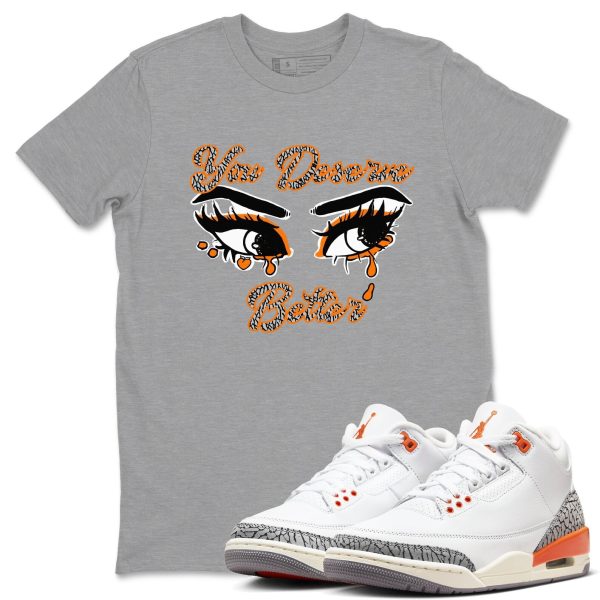 You Deserve Better - Sneaker Tees Shirts To Match Jordans 3s Georgia Peach Jezsport.com