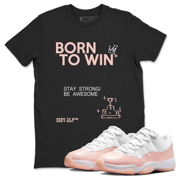 Born To Win Unisex Tee - Shirts To Match Jordans 11s Legend Pink Jezsport.com