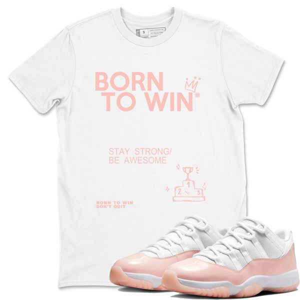 Born To Win Unisex Tee - Shirts To Match Jordans 11s Legend Pink Jezsport.com