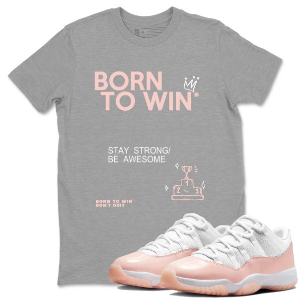 Born To Win Unisex Tee - Shirts To Match Jordans 11s Legend Pink Jezsport.com