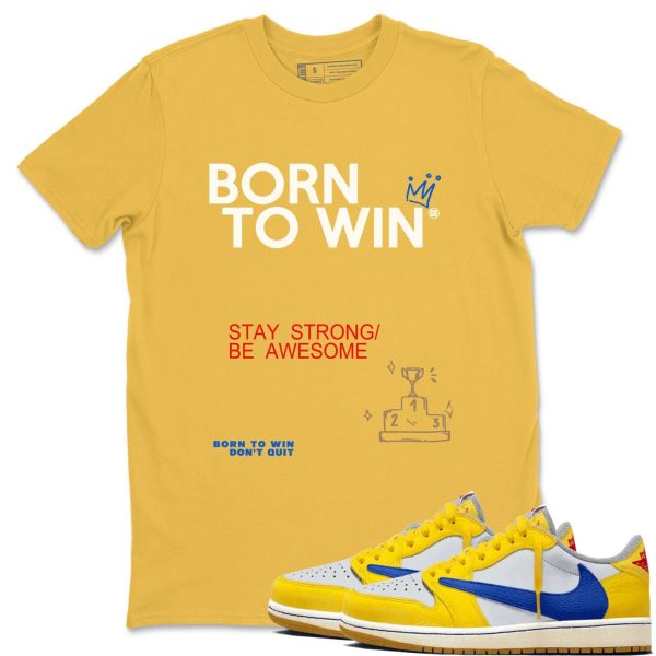 Born To Win Unisex Cotton T-Shirt - Shirts To Match Jordans 1s Travis Canary Jezsport.com