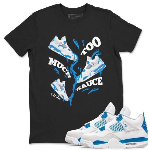 Too Much Sauce Unisex Cotton T-Shirt - Shirts To Match Jordans 4s Military Blue Jezsport.com