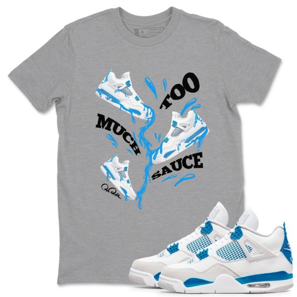 Too Much Sauce Unisex Cotton T-Shirt - Shirts To Match Jordans 4s Military Blue Jezsport.com