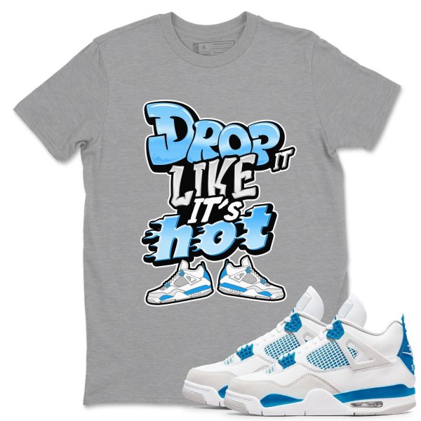 Drop It Like It's Hot Unisex Cotton T-Shirt - Shirts To Match Jordans 4s Military Blue Jezsport.com