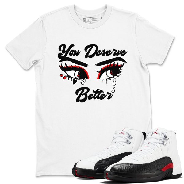 You Deserve Better Unisex Crew Neck Sneaker Matching Tee Shirts To Match 12s Red Taxi Jezsport.com