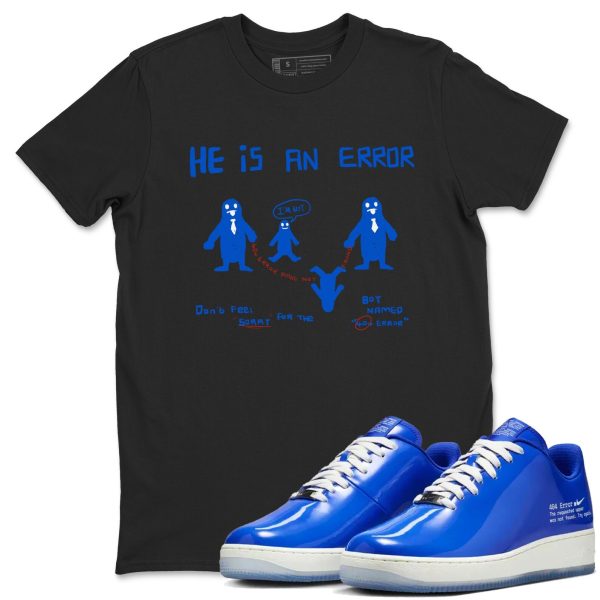 He Is An Error - Sneaker Tees Shirts To Match Jordans AF1 Error Jezsport.com