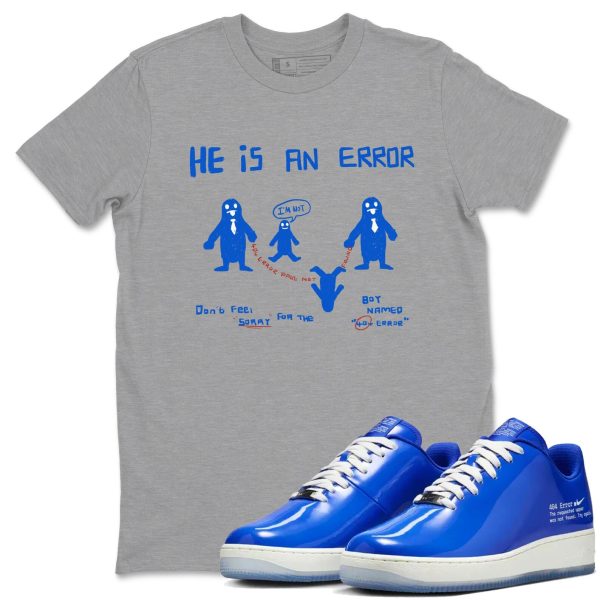 He Is An Error - Sneaker Tees Shirts To Match Jordans AF1 Error Jezsport.com