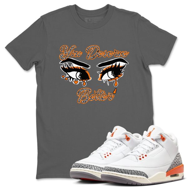 You Deserve Better - Sneaker Tees Shirts To Match Jordans 3s Georgia Peach Jezsport.com