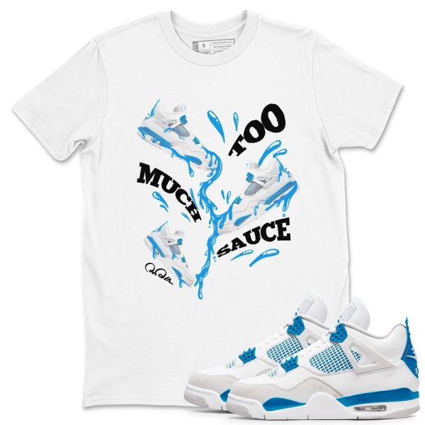 Too Much Sauce Unisex Cotton T-Shirt - Shirts To Match Jordans 4s Military Blue Jezsport.com