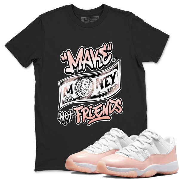 Make Money Not Friends Unisex Cotton T-Shirt - Shirts To Match Jordans 11s Legend Pink Jezsport.com