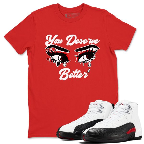 You Deserve Better Unisex Crew Neck Sneaker Matching Tee Shirts To Match 12s Red Taxi Jezsport.com