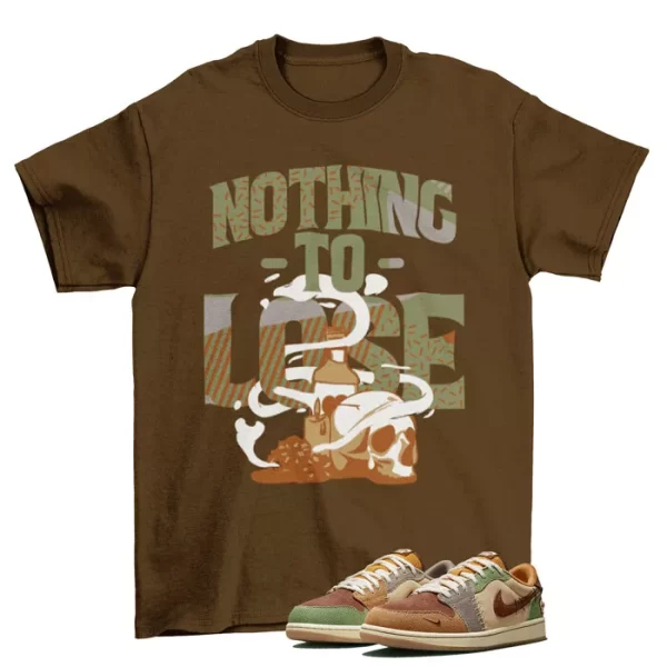 Nothing to Lose Shirt to Match AIR JORDAN 1 RETRO LOW VOODOO / DZ7292-200 Jezsport.com