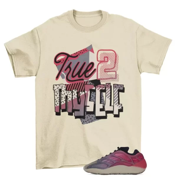 Stay True Shirt to Match Yeezy 700 v3 Fade Carbon Jezsport.com