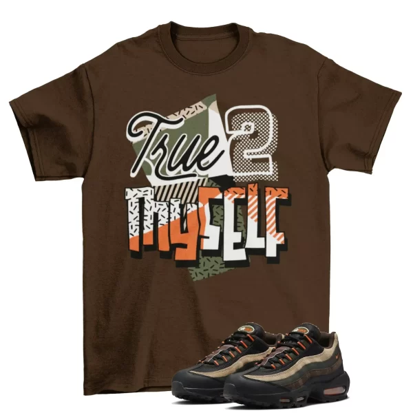 Stay True Shirt to Match Air Max 95 Dark Army DH4754-300 / Dark Brown Jezsport.com