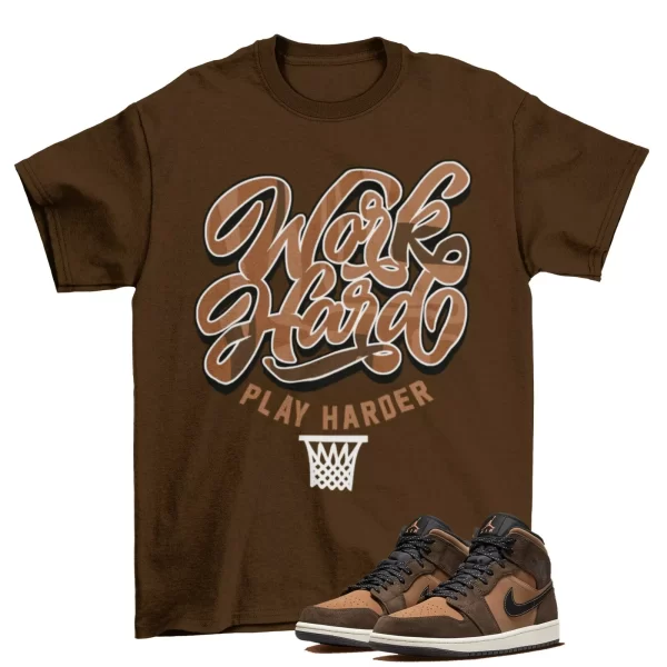 Play Harder Shirt Brown to Match Jordan 1 Mid SE Dark Chocolate / DC7294-200 Jezsport.com