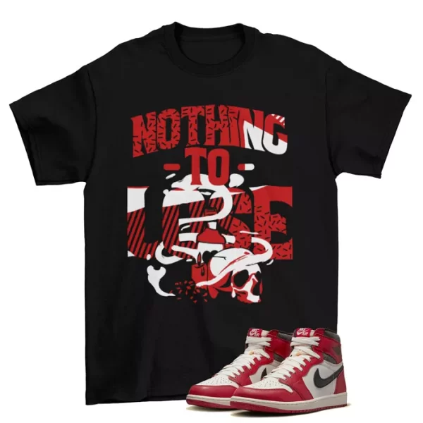 Nothing to Lose Shirt Black to Match Jordan 1 Chicago Lost and Found / DZ5485-61 Jezsport.com