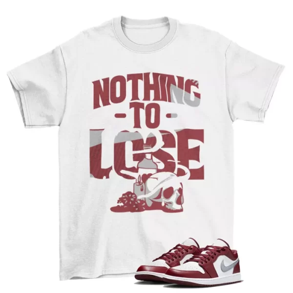 Nothing to Lose Bordeaux Shirt to Match Jordan 1 Low White Bordeaux / 553558-615 Jezsport.com