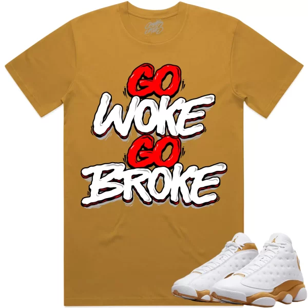 Jordan 13 Wheat 13s Shirt to Match - RED GO WOKE GO BROKE Jezsport.com