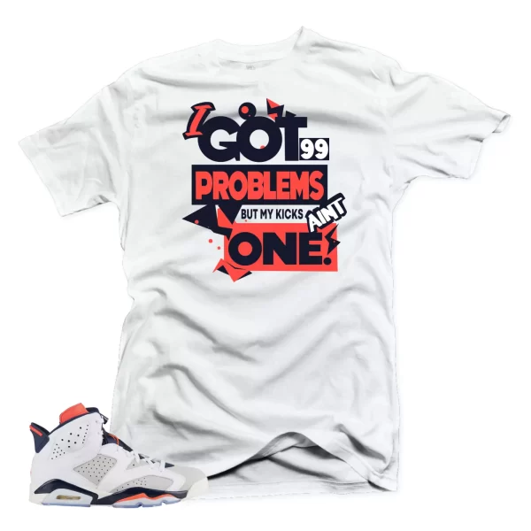 Shirt to Match Jordan Retro 6 Tinker-99 Problems White Tee Jezsport.com