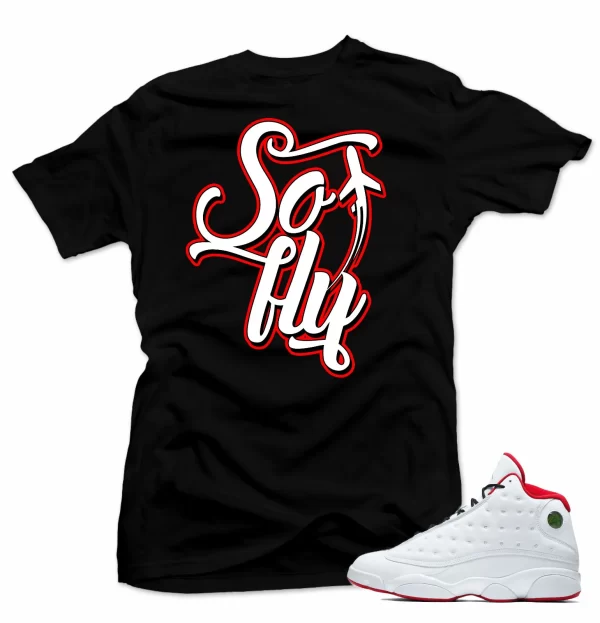 Shirt to match Air Jordan History of Flight Retro 13. So Fly Black Tee Jezsport.com