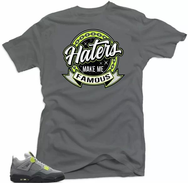 Jordan Retro 4 Neon Match Shirts - Haters Make Me Famous Tees Jezsport.com