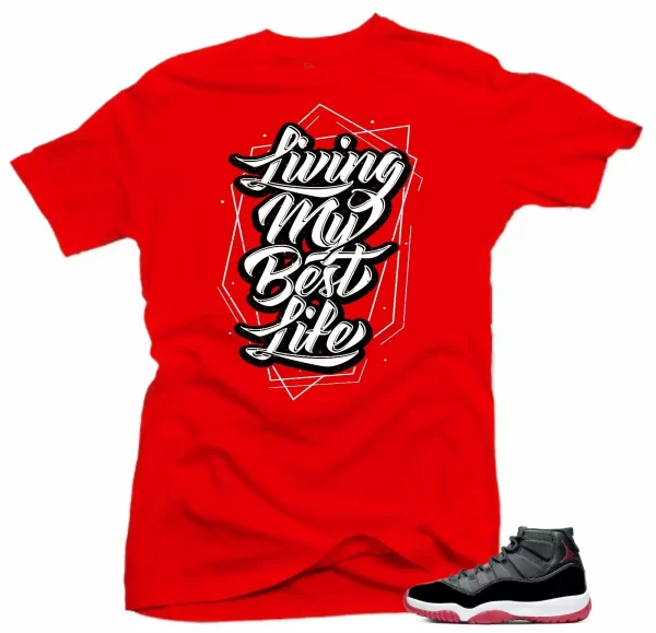 Shirt To Match Jordan 11 Bred 2019-Living My Best Life Red Tee Jezsport.com