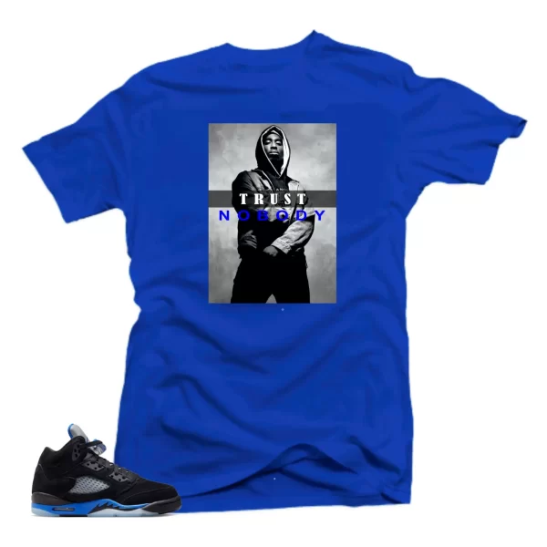 Shirts to Match Jordan 5 Racer Blue Sneakers.Trust No Boby Tees Jezsport.com