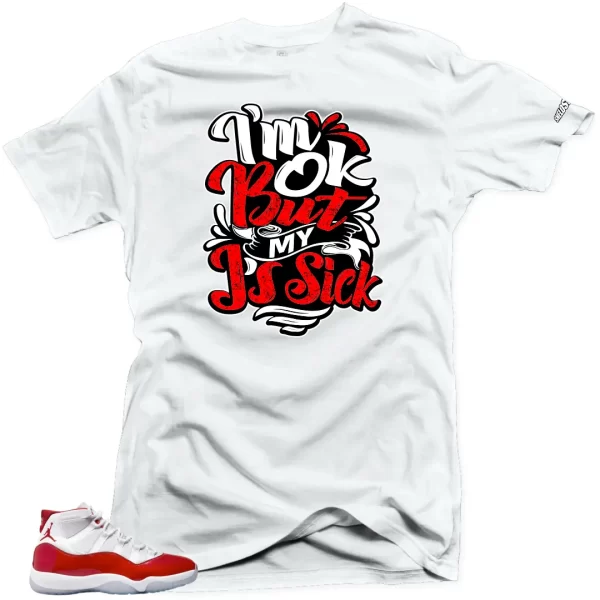 Shirt To Match Jordan 11 Cherry Varsity Red - Sick Js Air Sneaker Tees Jezsport.com