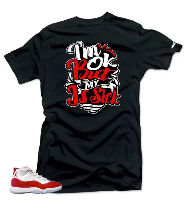 Shirt To Match Jordan 11 Cherry Varsity Red - Sick Js Air Sneaker Tees Jezsport.com