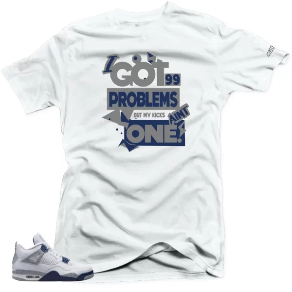 Shirt to Match Jordan 4 Retro White Midnight Navy 99 Problems Jezsport.com