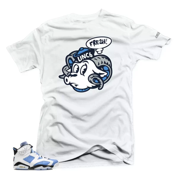 Shirt To Match Jordan 6 UNC University Blue - UNC Fresh Sneaker Tees Jezsport.com