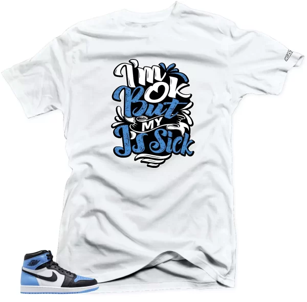 Shirt To Match Jordan 1 UNC Toe Sick Js Sneaker tee Jezsport.com