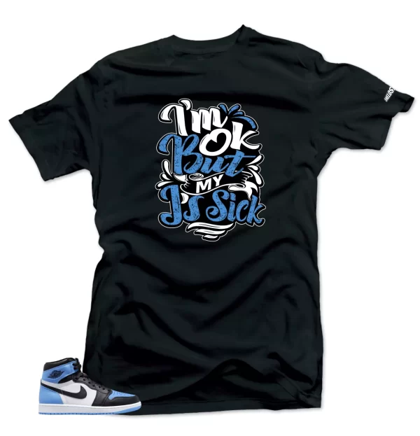 Shirt To Match Jordan 1 UNC Toe Sick Js Sneaker tee Jezsport.com